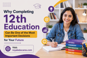 Why Completing 12th Education Can Be One of the Most Important Decisions for Your Future